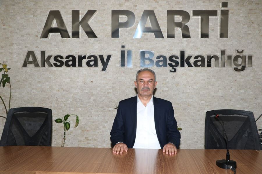 AK Parti Aksaray Yerel Yönetimler Başkanı Şaban Yüksel: